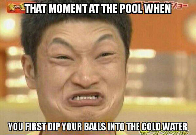 constipated guy - That Moment At The Pool When You First Dip Your Balls Into The Cold Water
