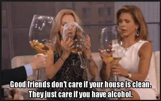 drinking wine gif - Good friends don't care if your house is clean. They just care if you have alcohol.