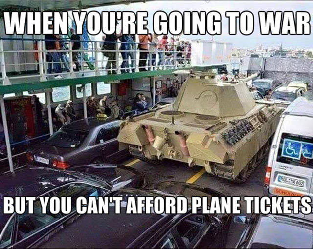 tank rule #1 funny - When You'Re Going To War Schule But You Can'TAfford Plane Tickets