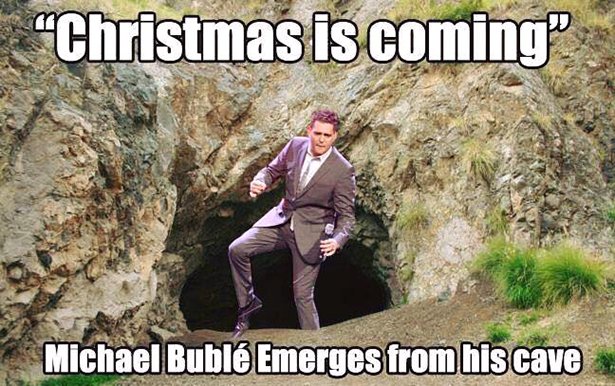 michael buble christmas meme - "Christmas is coming Michael Bubl Emerges from his cave