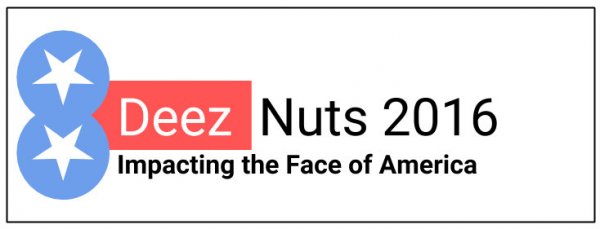 signage - Deez Nuts 2016 Impacting the Face of America