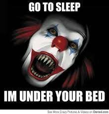 scary clown go to sleep - Go To Sleep Im Under Your Bed Sasa Gay P w .com
