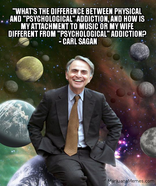 Carl Sagan addiction quote.