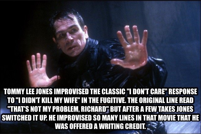 tommy lee jones fugitive i don t care - Tommy Lee Jones Improvised The Classic "I Don'T Care" Response To "I Didn'T Kill My Wife" In The Fugitive. The Original Line Read "That'S Not My Problem, Richard" But After A Few Takes Jones Switched It Up. He Impro