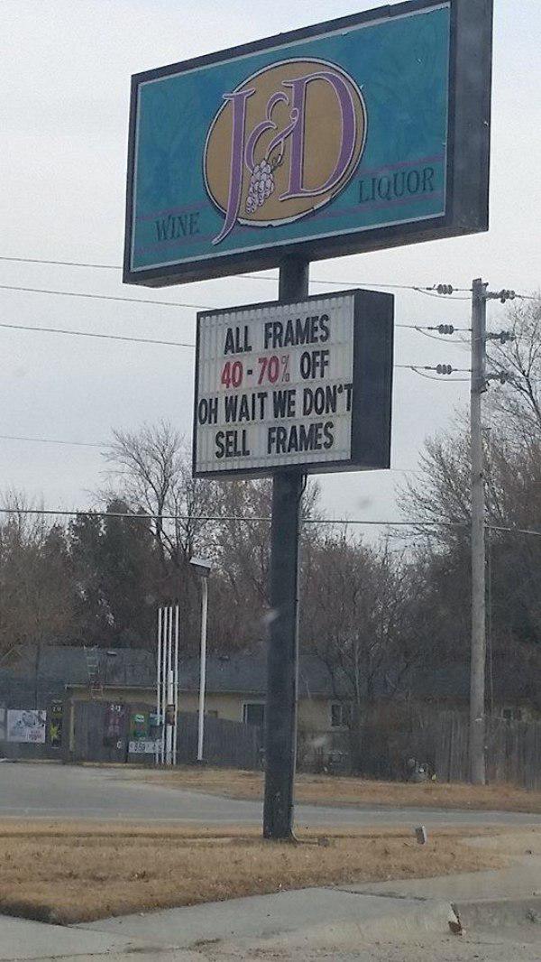 funny fails store signs - Liquor All Frames 4070% Off Oh Wait We Dont Sell Frames