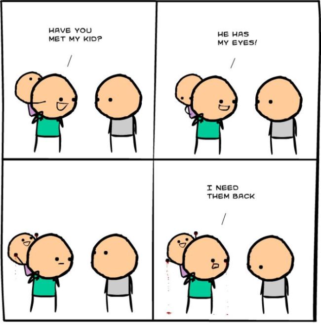 cyanide and happiness - Have You Met My Kid? He Has My Eyes! I Need Them Back