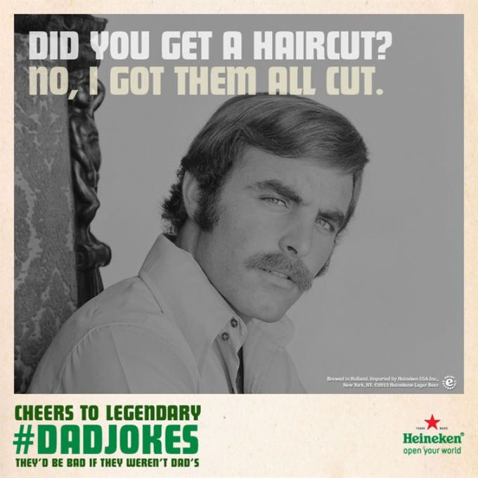 dad jokes - Did You Get A Haircut? no, I Got Them All Cut. Howdin Moland. Imported by Helen Lisa New York, Nycools . er Cheers To Legendary Heineken open your world They'D Be Bad If They Weren'T Dad'S