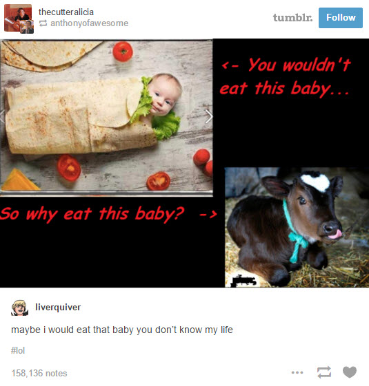 tumblr - you wouldn t eat this baby - thecutter alicia anthonyofawesome tumblr.