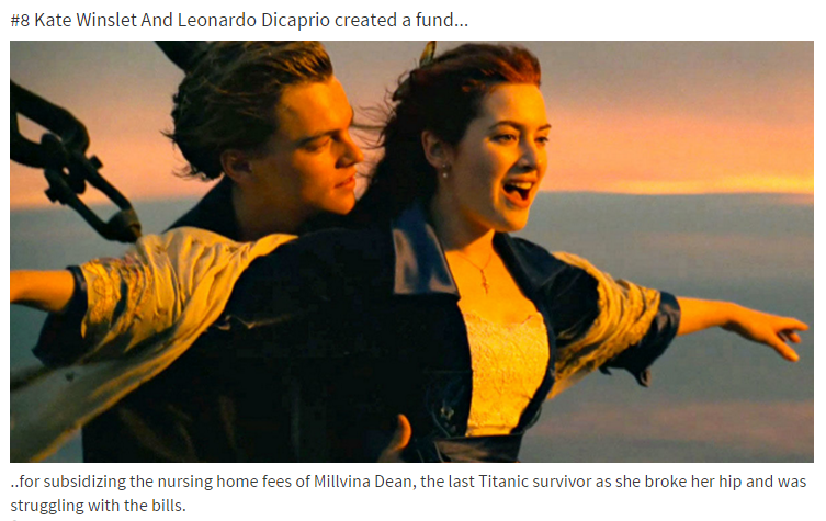 titanic (1997) - Kate Winslet And Leonardo Dicaprio created a fund... ..for subsidizing the nursing home fees of Millvina Dean, the last Titanic survivor as she broke her hip and was struggling with the bills.