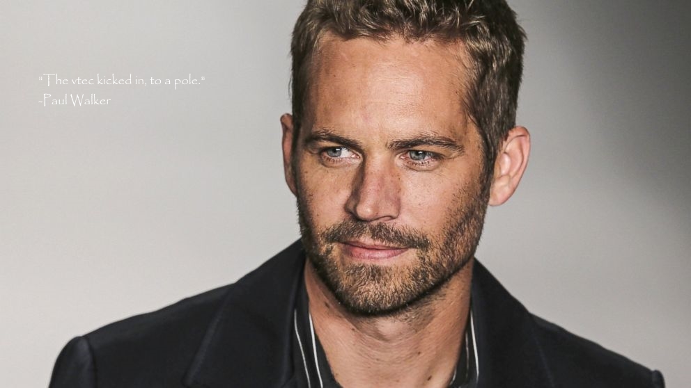 Paul Walker, he went out with a bang.