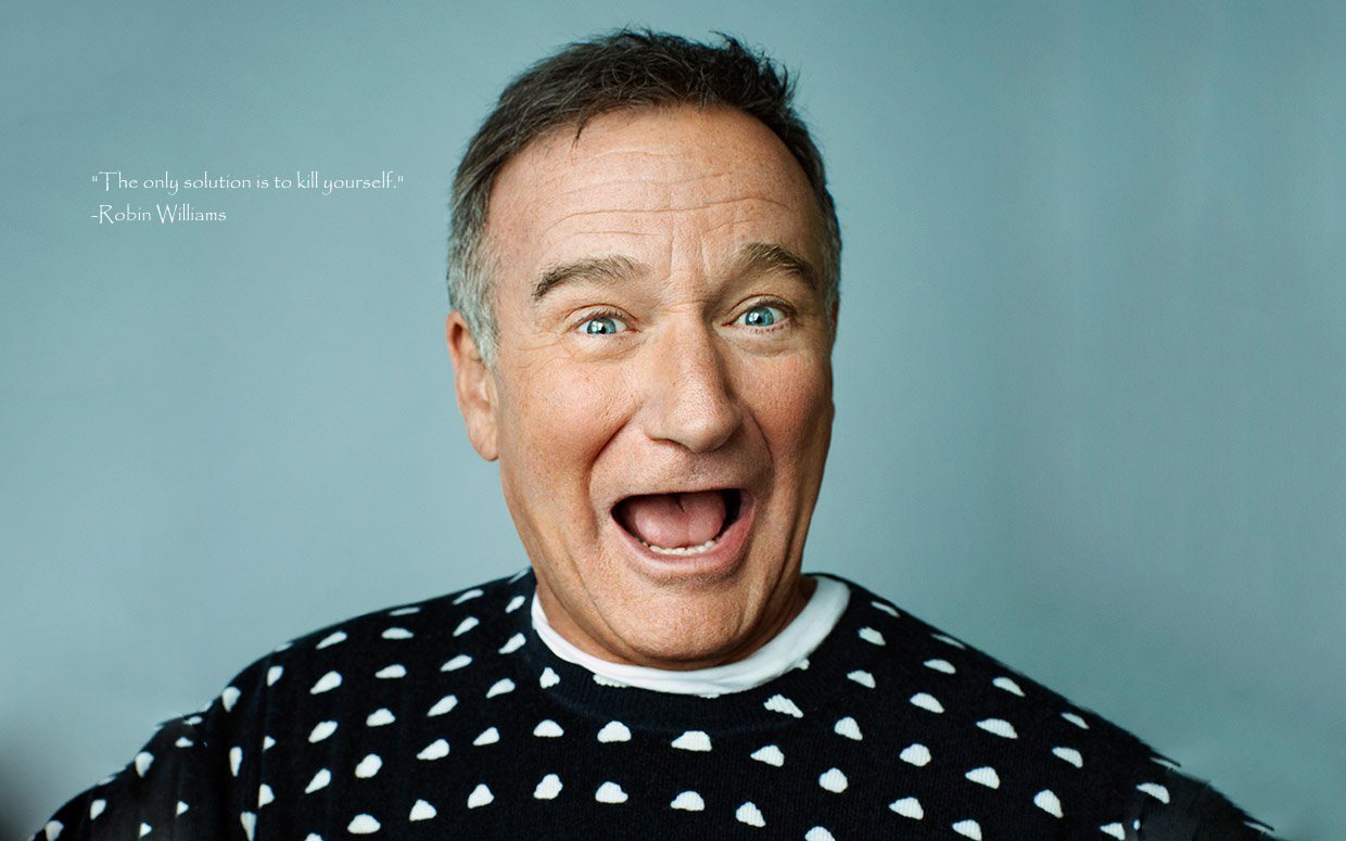 Robin Williams, the only person who can tie the rope around many people's inspirations.