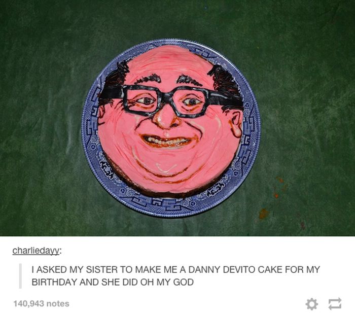 tumblr - danny devito cake - Geld Og charliedayy I Asked My Sister To Make Me A Danny Devito Cake For My Birthday And She Did Oh My God 140,943 notes