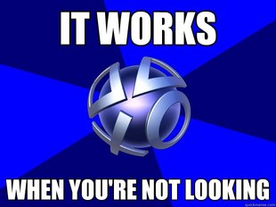 Playstation Network in a nutshell... it never actually does what it is suppose to :(