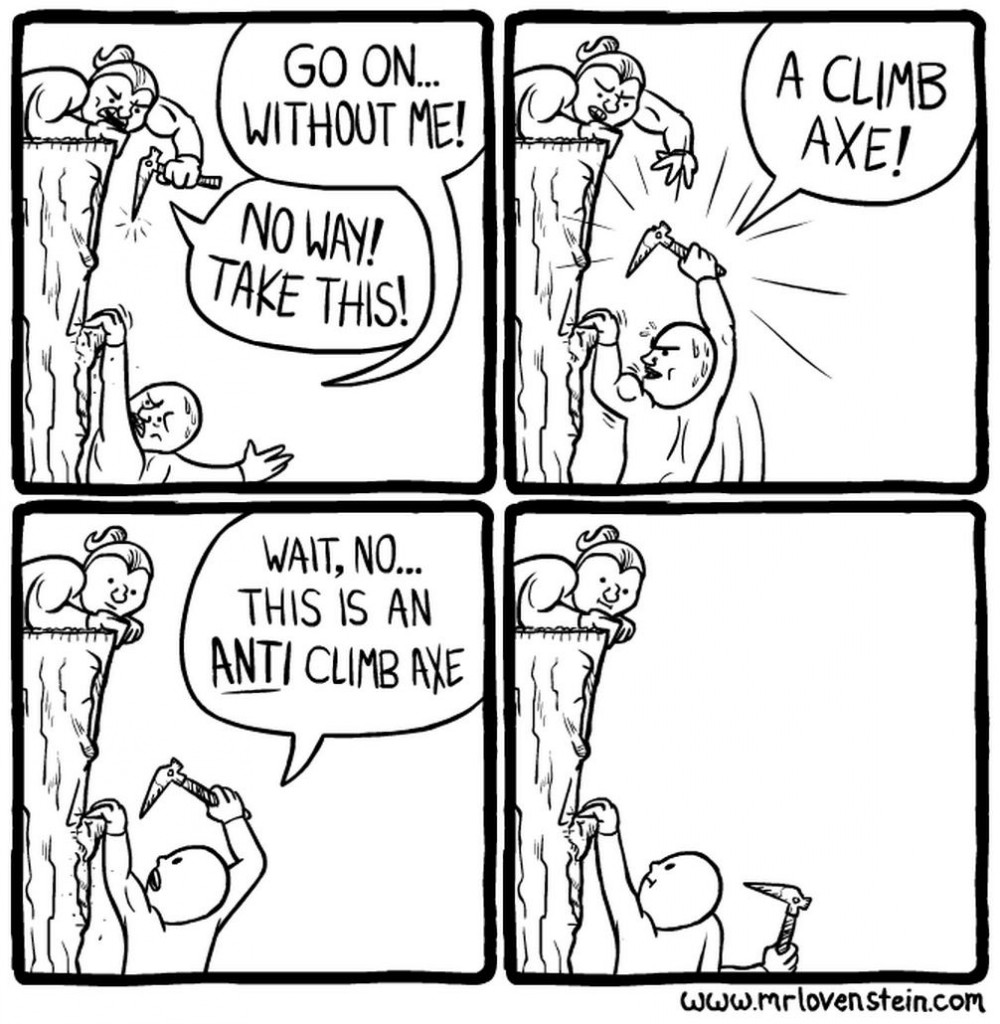 pun anti climb axe - Go On... bo Without Me! A Climb Axe! No Way! Take This! Wait, No... This Is An Anti Climb Axel stein.com