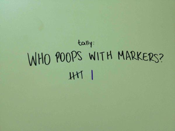 funny bathroom stall messages - tally Who Poops With Markers? Hh I