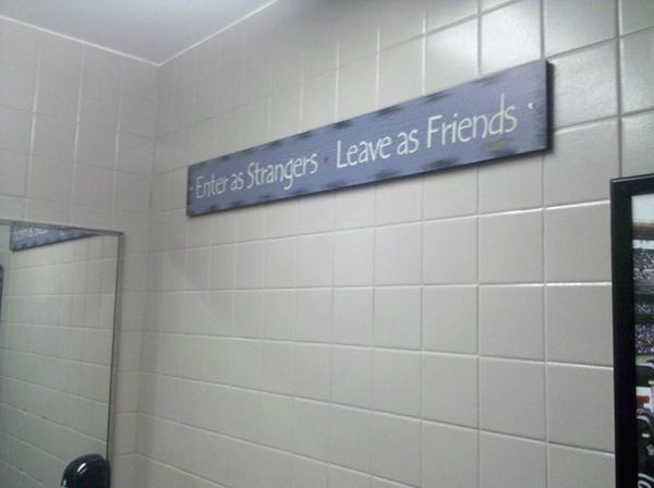 funny bathroom notes - Enter as Strangers Leave as Friends
