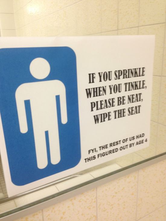 men work bathroom sign - If You Sprinkle When You Tinkle, Please Be Neat Wipe The Seat Fyi, The Rest Of Us Had This Figured Out By Age 4