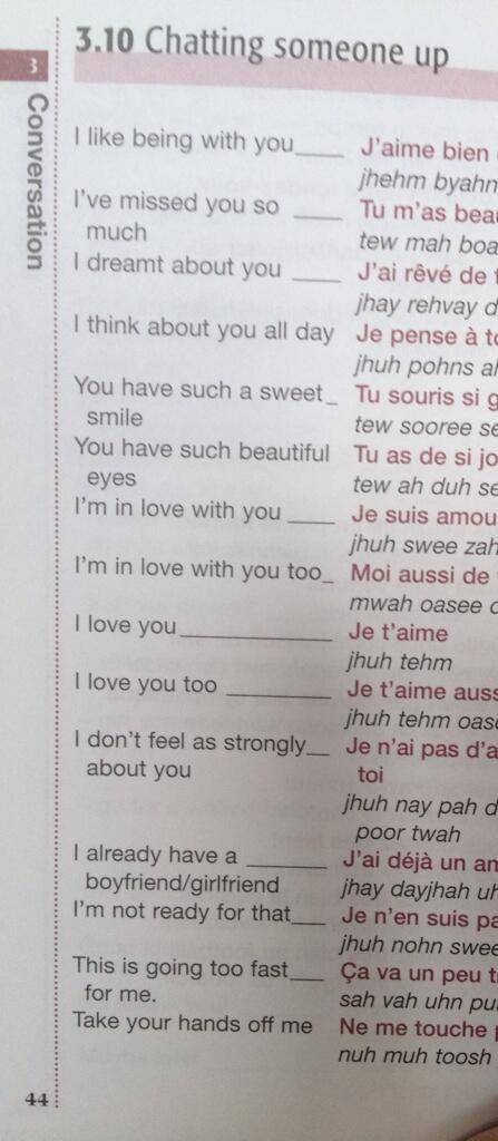 document - 3.10 Chatting someone up Conversation I being with you__ J'aime bien jhehm byahn I've missed you so Tu m'as bea much tew mah boa I dreamt about you J'ai rv de jhay rehvay o I think about you all day Je pense to jhuh pohns al You have such a swe
