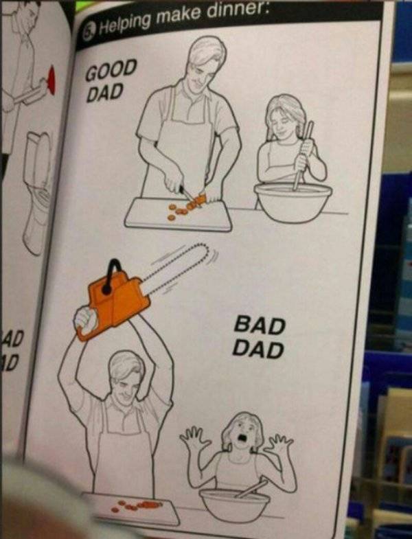 good dad bad dad meme - 3 Helping make dinner Good Dad Bad Dad