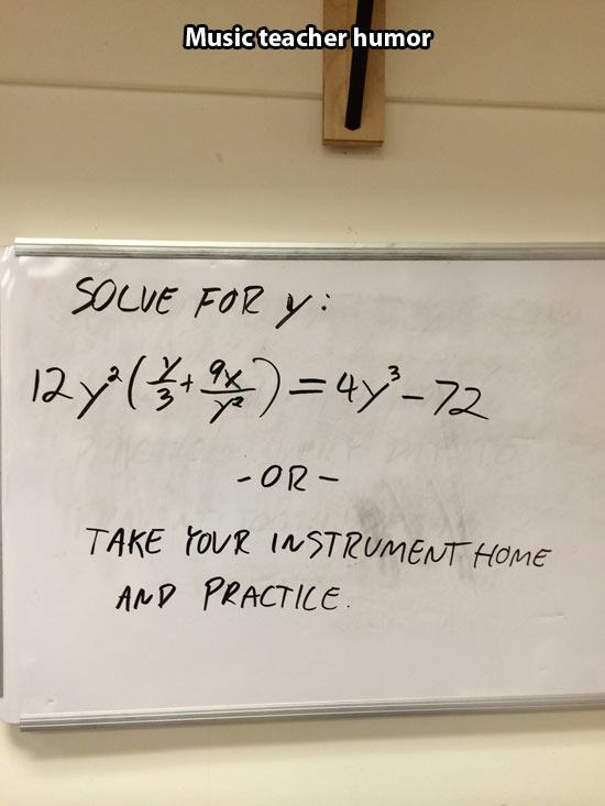 music teacher humor - Music teacher humor 1 Solve Fory 127 13 7 4772 Or Take Your Instrument Home And Practice.