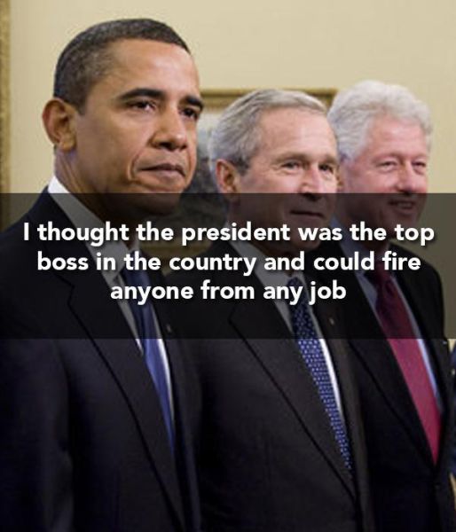 presidents - I thought the president was the top boss in the country and could fire anyone from any job