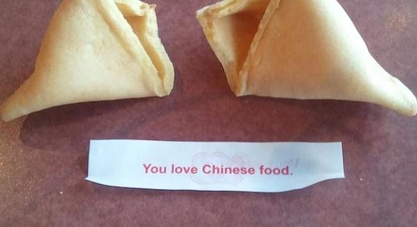 fortune cookie - You love Chinese food.