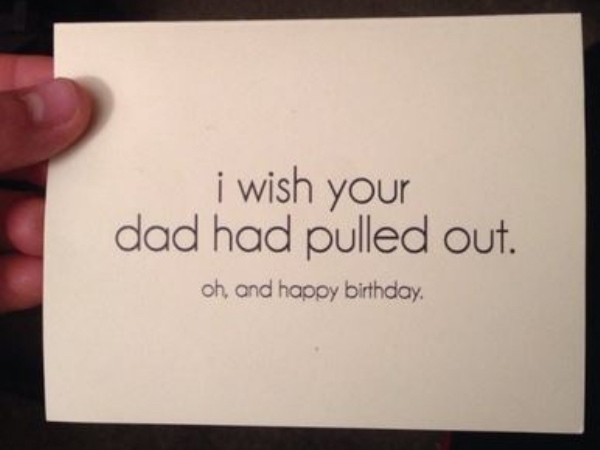 business card - i wish your dad had pulled out. oh, and happy birthday