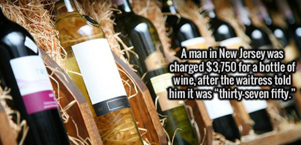 fact best wine in french - A man in New Jersey was charged $3,750 for a bottle of wine, after the waitress told him it was thirtyseven fifty." R