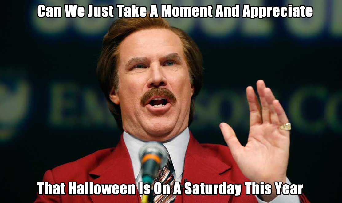 trump as ron burgundy - Can We Just Take A Moment And Appreciate That Halloween Is On A Saturday This Year