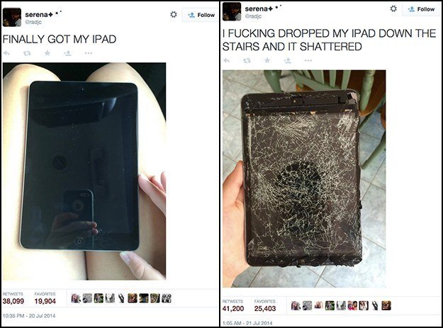dropped my ipad meme - serena. serena Gradic Finally Got My Ipad I Fucking Dropped My Ipad Down The Stairs And It Shattered 38,099 Favorites 19,904 Retests Favorites 41,200 25,403 3 21 2014