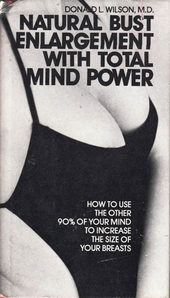 weirdest book titles - Dona Dl. Wilson, M.D. Natural Bust Venlargement With Total Wind Power How To Use The Other 90% Of Your Mind To Increase The Size Of Your Breasts