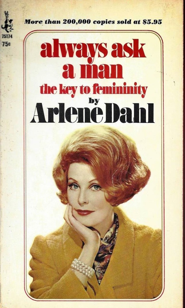 awful books - More than 200,000 copies sold at $5.95 75174 750 always ask a man the key to femininity Arlene Dahl by