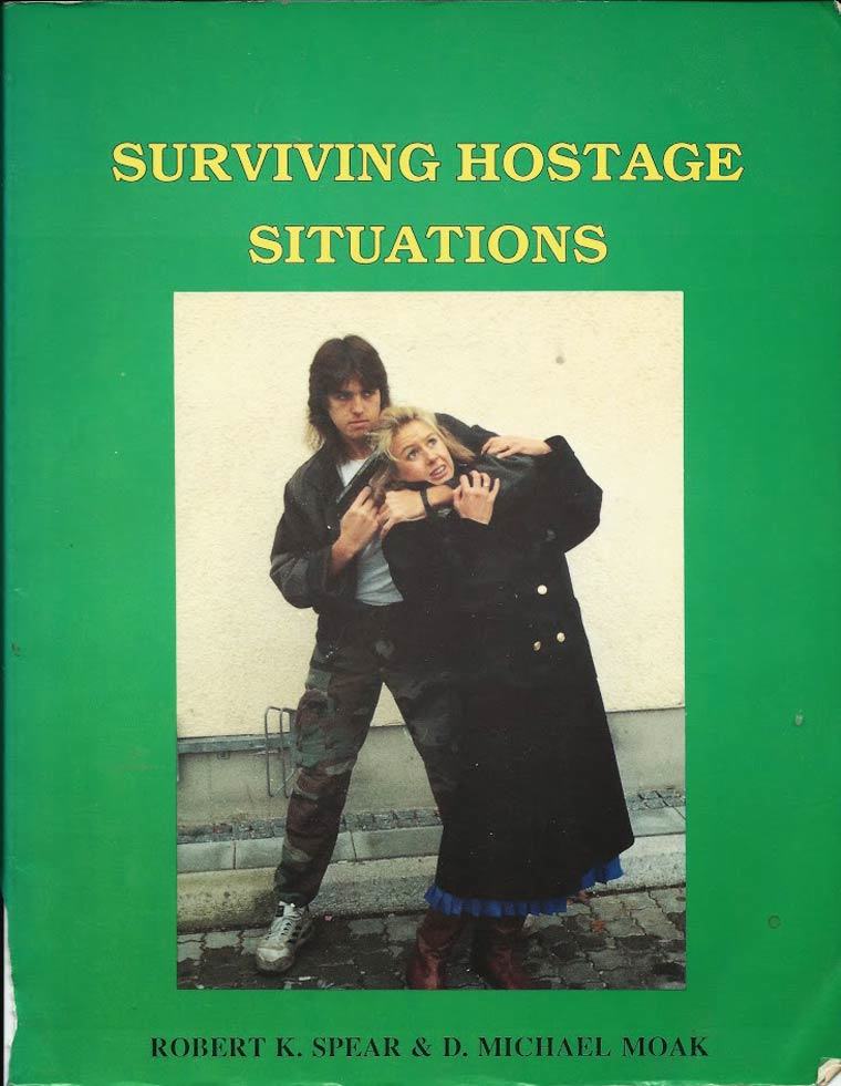 surviving hostage situations - Surviving Hostage Situations Robert K. Spear & D. Michael Moak