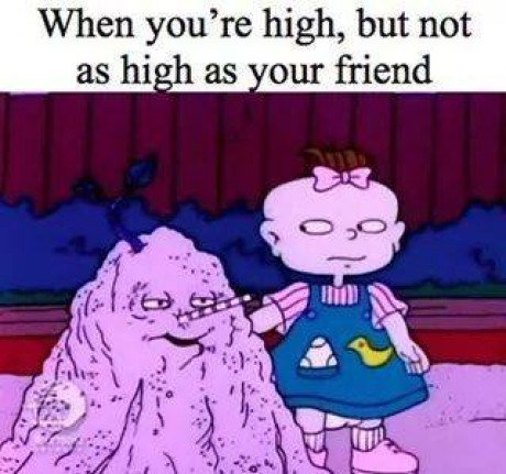 rugrats high meme - When you're high, but not as high as your friend 0,07