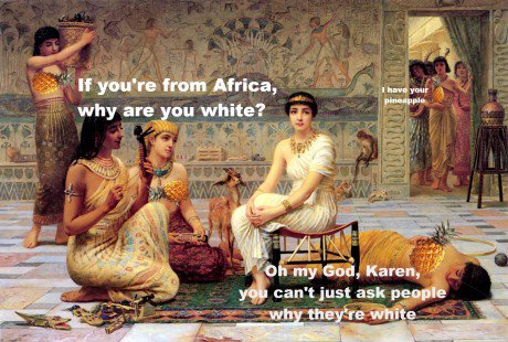 british love paintings - If you're from Africa, why are you white? Link Oh my God, Karen, you can't just ask people why they're white