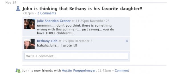 web page - Nov 24 John is thinking that Bethany is his favorite daughter!! pm 2 Julie Sheridan Grener at pm November 25 ummmm.... don't you think there is something wrong with this comment... just saying... you do have Three children!!!! Bethany Lieb at p