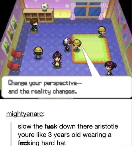 funny pokemon - Change your perspective and the reality changes. mightyenarc slow the futek down there aristotle youre 3 years old wearing a feeking hard hat