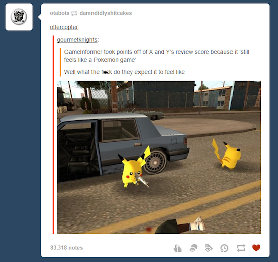 gta pikachu - otabotsdamndidlyshitcakes oftercopter gourmetknights GameInformer took points off of X and Y's review score because it still feels a Pokemon game Well what the fuck do they expect it to feel 83,318 notes