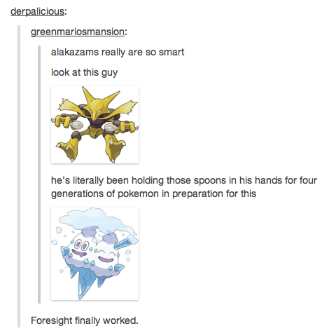 alakazam pokemon - derpalicious greenmariosmansion alakazams really are so smart look at this guy he's literally been holding those spoons in his hands for four generations of pokemon in preparation for this 600 Foresight finally worked.