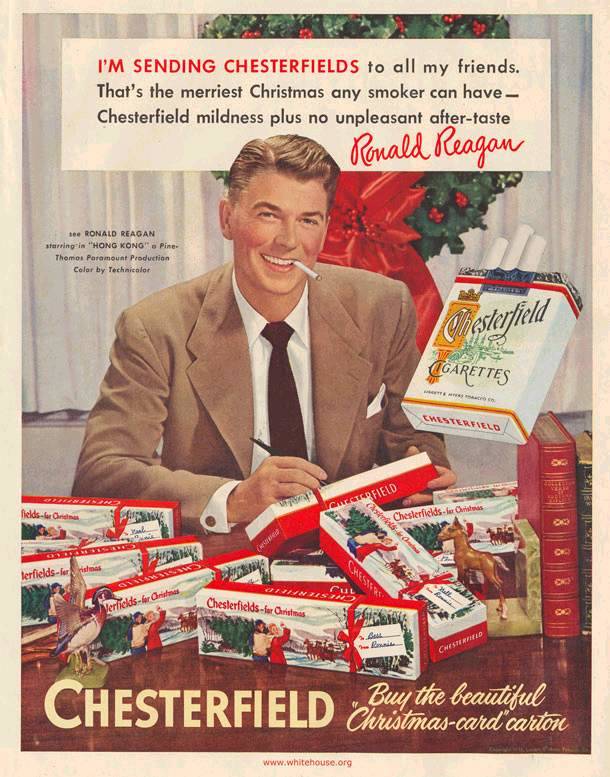 Before becoming president, Ronald Reagan endorsed Chesterfield cigarettes. I wonder if this conflicted with Nancy Reagan's "Say No" campaign later on.