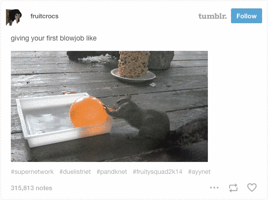 tumblr - explosion tumblr funny - fruitcrocs tumblr. giving your first blowjob 315,813 notes