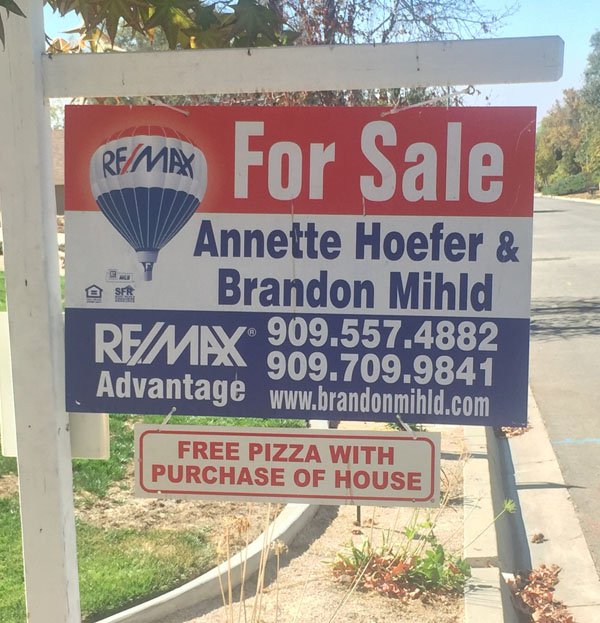 banner - Remax For Sale Annette Hoefer & Brandon Mihld Demy 909.557.4882 1 909.709.9841 Advantage Free Pizza With Purchase Of House