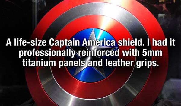 graphics - A lifesize Captain America shield. I had it professionally reinforced with 5mm titanium panels and leather grips.