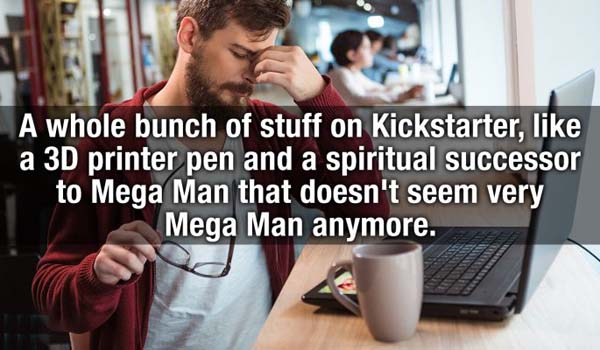 communication - A whole bunch of stuff on Kickstarter, a 3D printer pen and a spiritual successor to Mega Man that doesn't seem very Mega Man anymore.