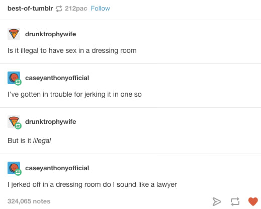 random pic screenshot - bestoftumblr212pac drunktrophywife Is it illegal to have sex in a dressing room caseyanthonyofficial I've gotten in trouble for jerking it in one so drunktrophywife But is it illegal caseyanthonyofficial I jerked off in a dressing 