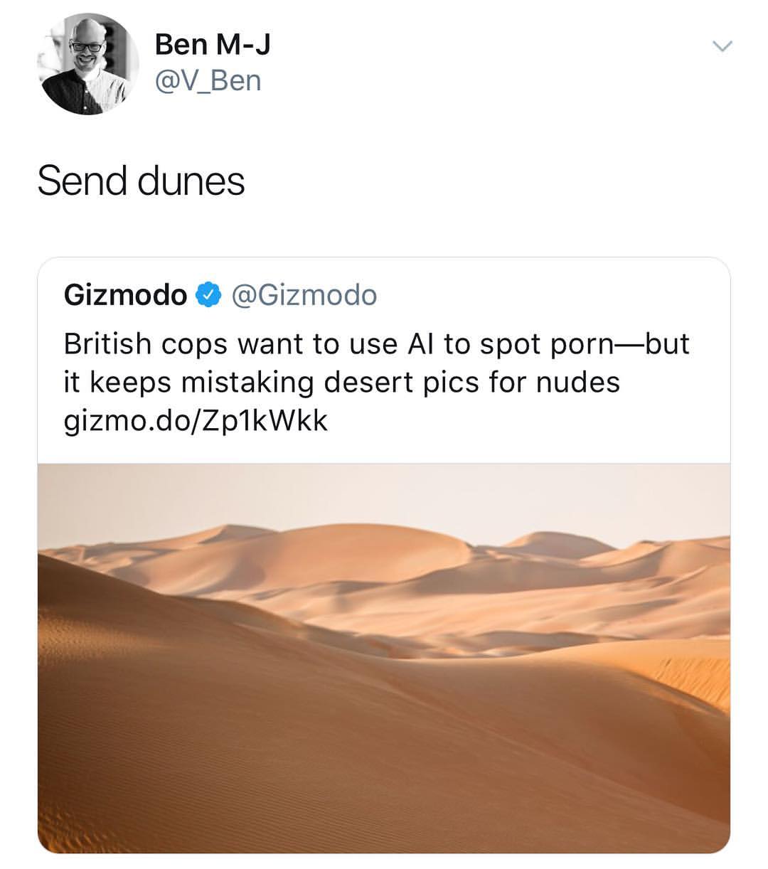 send dunes - Ben MJ Ben MJ Send dunes Gizmodo British cops want to use Al to spot pornbut it keeps mistaking desert pics for nudes gizmo.doZp1kWkk