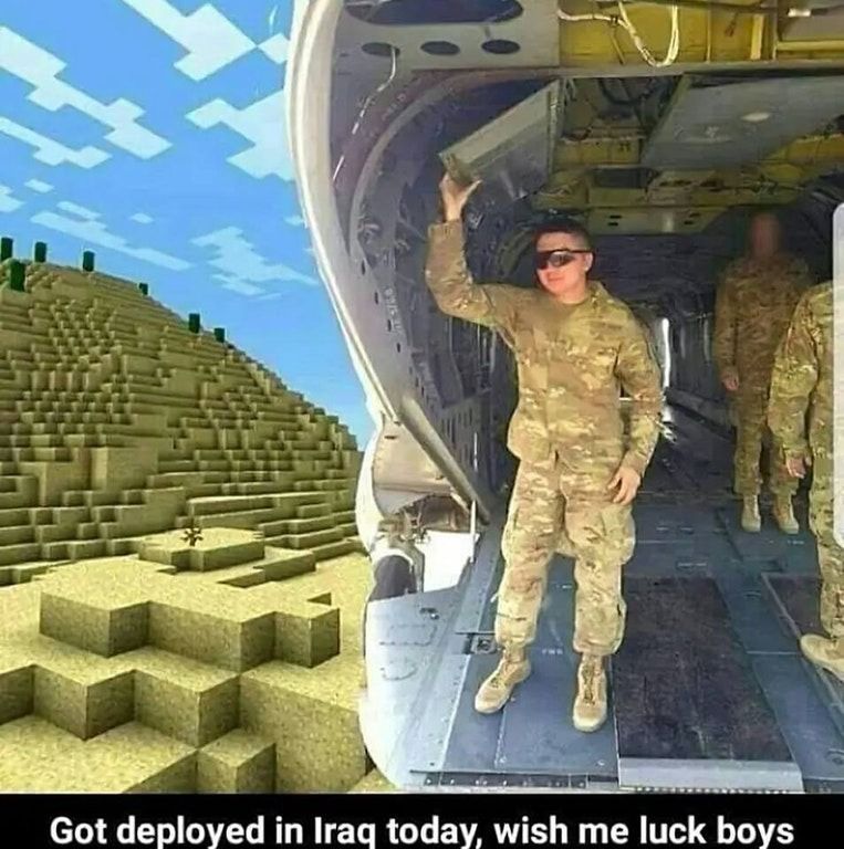 minecraft soldier meme - Got deployed in Iraq today, wish me luck boys