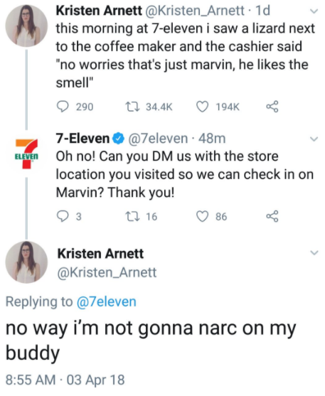 7 eleven coffee meme - Kristen Arnett . 1d this morning at 7eleven i saw a lizard next to the coffee maker and the cashier said "no worries that's just marvin, he the smell" 9 290 12 Eleven 7Eleven 48m Oh no! Can you Dm us with the store location you visi