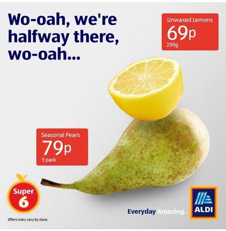 aldi advert lemon pear - Unwaxed Lemons Wooah, we're halfway there, Wooah... 69p 250g Seasonal Pears 79p 5 pack Super Everyday Amazing Aldi Offers mary vary by store.