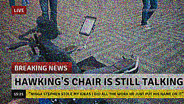 hawkings chair still talking - Breaking News Hawking'S Chair Is Still Talking Breaking News Chairs Enigga Stephen Stole My Ideas I Dio All The Woak He Just Put His Name On It" alla de stareas.co Interes S Er